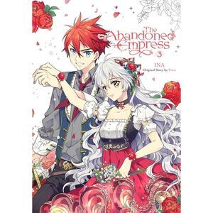The Abandoned Empress, Vol. 3 (Comic): Volume 3 -- Yuna